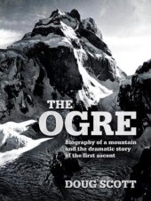 book The Ogre: biography of a mountain and the dramatic story of the first ascent