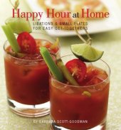 book Happy hour at home: libations and small plates for easy get-togethers