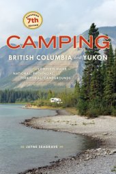 book Camping British Columbia and Yukon: the complete guide to national, provincial and territorial campgrounds