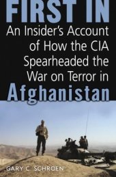 book First in: an insider's account of how the CIA spearheaded the war on terror in Afghanistan