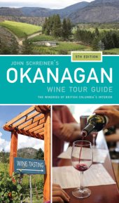 book John Schreiner's Okanagan wine tour: the wineries of British Columbia's interior