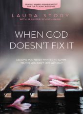 book When God doesn't fix it: lessons you never wanted to learn, truths you can't live without