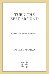 book Turn the beat around: the secret history of disco