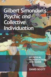 book Gilbert Simondon's Psychic and Collective Individuation: A Critical Introduction and Guide