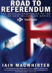 book Road to referendum: the official companion to the major television series ; STV, the Herald