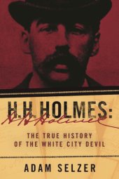 book H. H. Holmes: The True History of the White City Devil