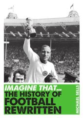 book Imagine that--: the history of football rewritten