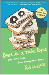 book Love Is a Mix Tape: Life and Loss, One Song at a Time