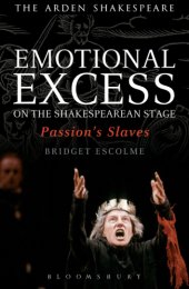 book Emotional Excess on the Shakespearean Stage: Passions Slaves