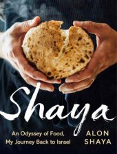 book Shaya: an Odyssey of Food, My Journey Back to Israel