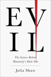 book Evil The Science Behind Humanity's Dark Side