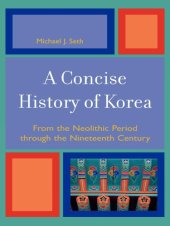 book A concise history of Korea: from the neolithic period through the nineteenth century