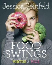 book Food swings: 125 recipes to enjoy your life of virtue and vice