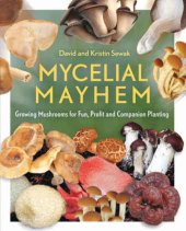 book Mycelial Mayhem: Growing Mushrooms for Fun, Profit and Companion Planting