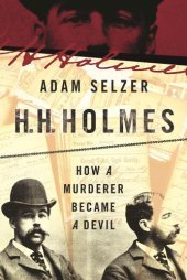 book H. H. Holmes: The True History of the White City Devil