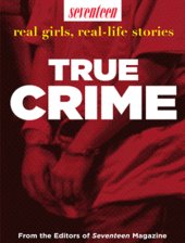 book Seventeen real girls, real-life stories: true crime