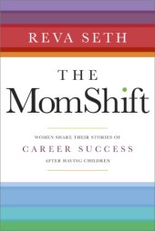 book The momshift: women share their stories of career success after having children