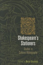 book Shakespeare's stationers: studies in cultural bibliography