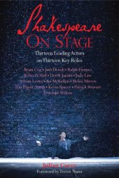 book Shakespeare on Stage: Thirteen Leading Actors on Thirteen Key Roles