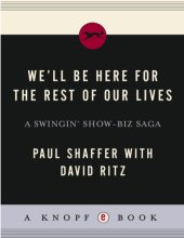 book We'll be here for the rest of our lives: a swingin' show-biz saga