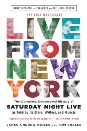 book Live from New York: an uncensored history of Saturday night live