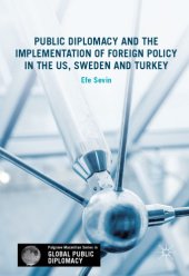 book Public Diplomacy and the Implementation of Foreign Policy in the US, Sweden and Turkey