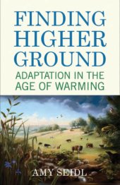 book Finding higher ground: adaptation in the age of warming