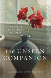 book The Unseen Companion God with the Single Mother