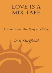 book Love is a mix tape: life and loss, one song at a time