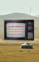 book Live from Mongolia: from Wall Street banker to Mongolian news anchor