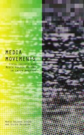 book Media movements: civil society and media policy reform in Latin America