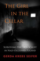 book The Girl in the cellar: surviving the Holocaust in Nazi-occupies Poland