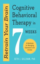 book Retrain Your Brain: Cognitive Behavioral Therapy In 7 Weeks