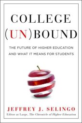 book College (un)bound: the future of higher education and what it means for students