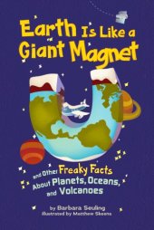 book Earth is like a giant magnet and other freaky facts about planets, oceans and volcanoes (JN)