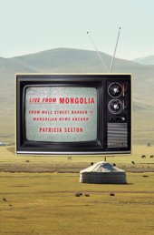 book Live from Mongolia: from Wall Street banker to Mongolian news anchor