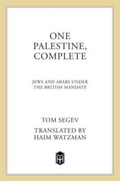 book One Palestine, Complete: Jews and Arabs Under the British Mandate