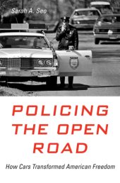 book Policing the open road: how cars transformed American freedom