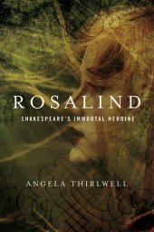 book Rosalind: Shakespeare's immortal heroine