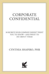 book Corporate confidential 50 secrets your company doesn't want you to know--and what to do about them