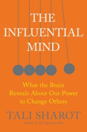 book The influential mind: what the brain reveals about our power to change others