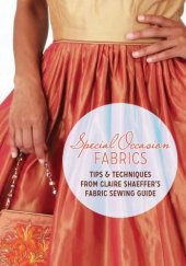 book Special Occasion Fabrics: Tips and Techniques from Claire Shaeffer's Fabric Sewing Guide