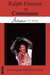 book Ralph Fiennes on Coriolanus: taken from Shakespeare on stage: thirteen leading actors on thirteen key roles