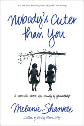 book Nobody's cuter than you: a memoir about the beauty of friendship