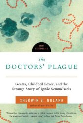 book The Doctors' Plague: Germs, Childbed Fever, and the Strange Story of Ignac Semmelweis