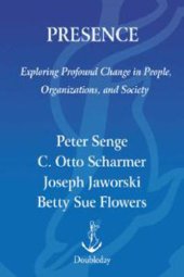 book Presence: An Exploration of Profound Change in People, Organizations and Society