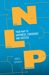 book Neurolinguistic programming: your map to happiness, confidence and success