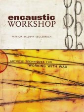 book Encaustic Workshop: Artistic Techniques for Working with Wax