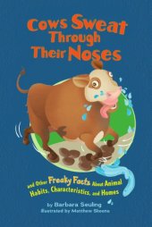 book Cows sweat through their noses and other freaky facts about animals, characteristics and home