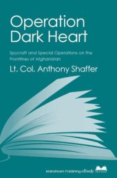 book Operation Dark Heart spycraft and special operations on the front lines of Afghanistan